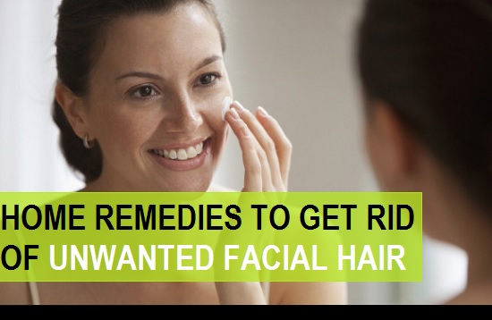 9-home-remedies-to-get-rid-of-unwanted-facial-hair-and-body-hair