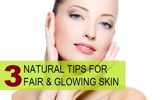 3 Best Natural Remedies for Fair and Glowing skin at Home