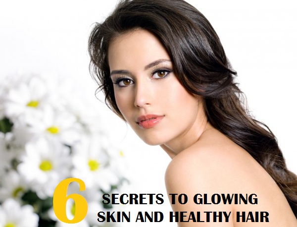 6 Best Secrets to Get Glowing Skin and Healthy Hair