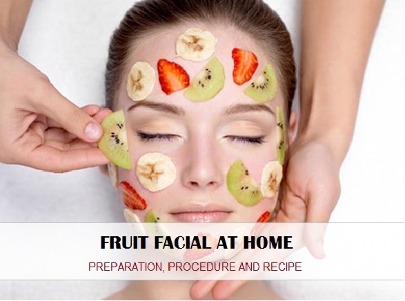 do fruit facial at home Recipe and Preparation