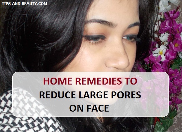 home remedies to reduce the large pores on the face