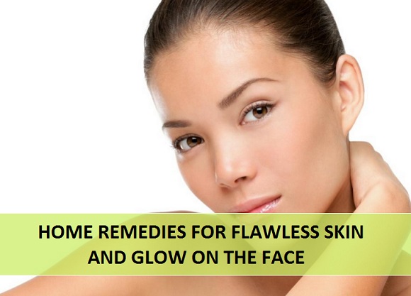 Home remedies for flawless skin and glow on the face