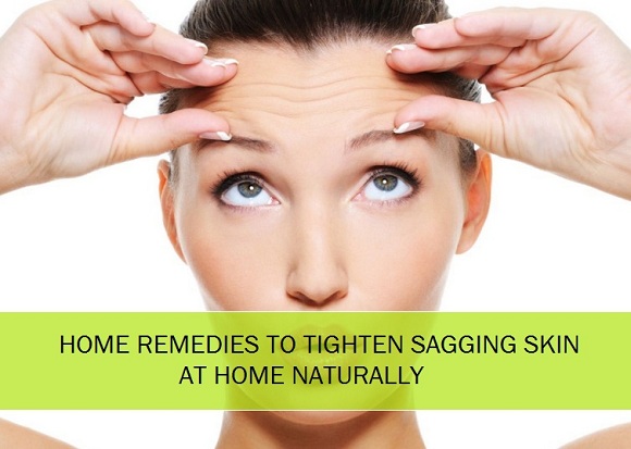Home remedies to tighten sagging skin naturally