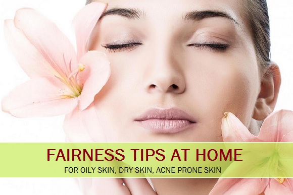 fairness tips at home oily skin, dry skin