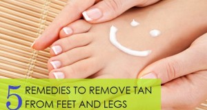 Remedies to remove Tan from feet and legs