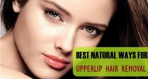 Best Natural Ways for Upper lip Hair Removal at home