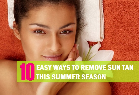10 Easy Ways to get rid of the Sun Tan this Summer Season