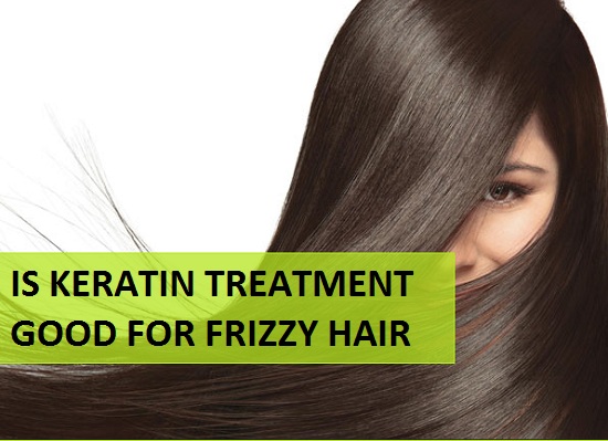 Is the Keratin Treatment good to reduce frizzy hair?