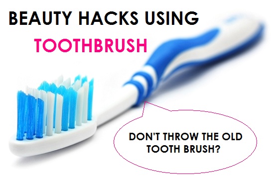beauty hacks using old tooth brush
