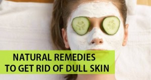 natural remedies to get rid of dull skinnatural remedies to get rid of dull skin