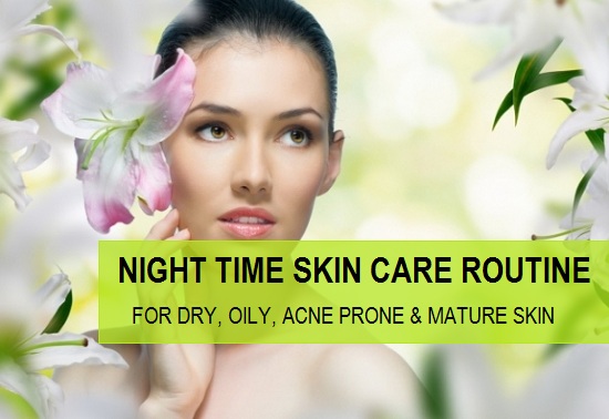 Night Time Beauty Routine for Oily, Dry, Acne Prone and Mature skin