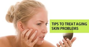 tips to treat aging skin problems
