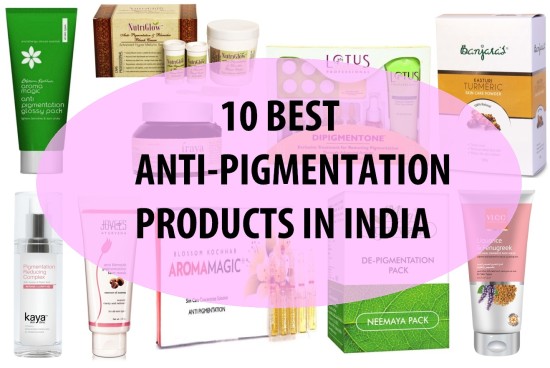 10 Best Anti Pigmentation products