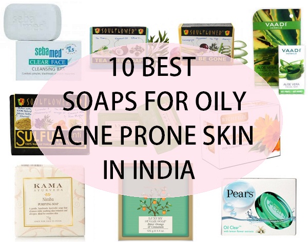 10 best soaps for oily acne skin in India