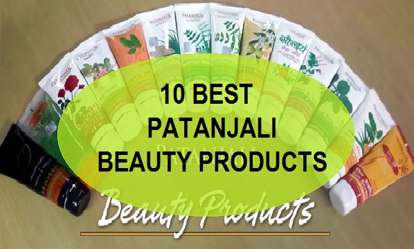 10 BEST PATANJALI BEAUTY PRODUCTS