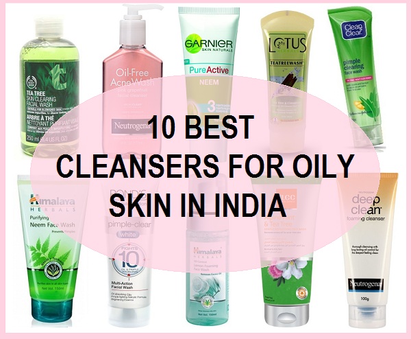 Top 10 Best Cleansers For Oily Skin in India: (2021 Reviews)