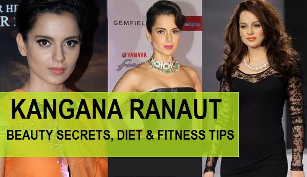 Kangana Ranaut Beauty secrets, Diet and Fitness tips FEATURED