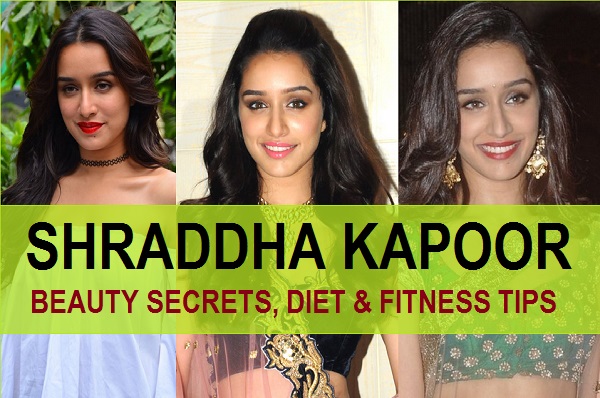 Shraddha Kapoor Beauty Secrets, Diet and Fitness Tips