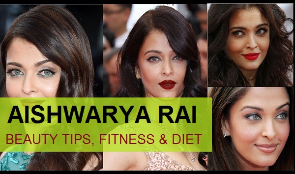 Aishwarya Rai Beauty Secrets, Diet and Fitness Tips