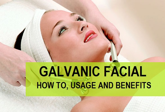 Galvanic Facials, How to Do, Usage and Benefits