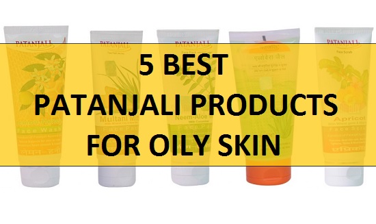5 Best Patanjali Products for Oily Skin, Combination Skin with Price in India: