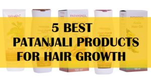5 Best Patanjali products for hair growth, hair fall, hair loss
