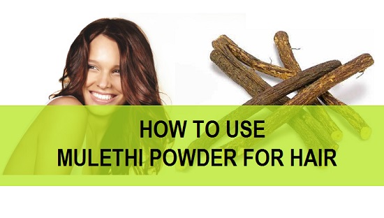 Mulethi Powder for Hair, Uses, Benefits of Mulethi Powder