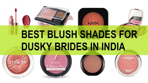 8 Best Blushes for Dusky Brides and Girls in India