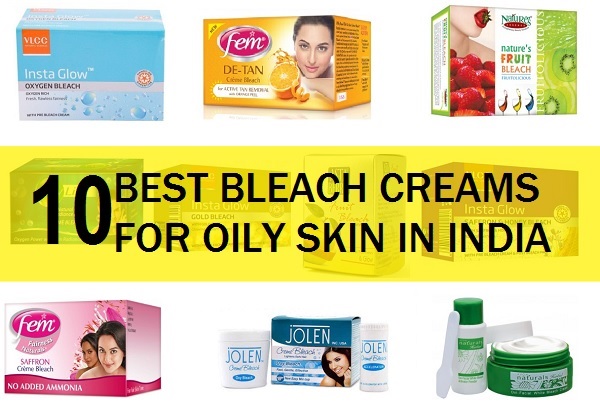 best face bleach creams for oily skin in india