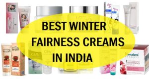 BEST FAIRNESS CREAMS FOR WINTERS
