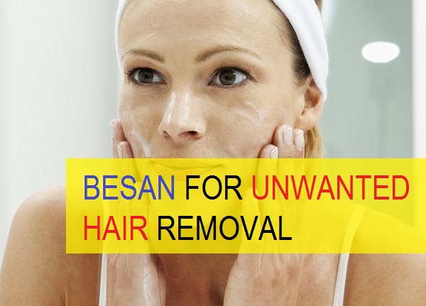 Try Besan for Unwanted Hair Removal on Face and Body