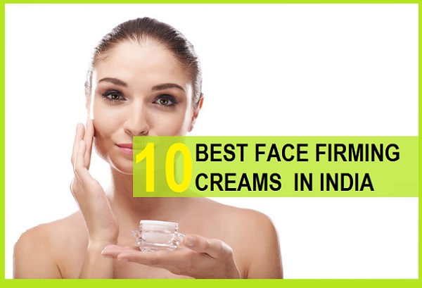 best face firming creams in india