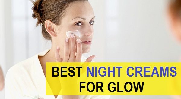 Top 10 Best Night Creams for Glow and Radiance in India (2022)