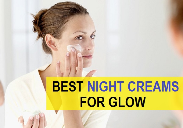 best night creams for glow in india