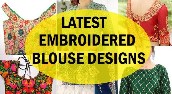 20 Latest Embroidered Saree Blouse Designs To Try in 2022 - Tips and Beauty