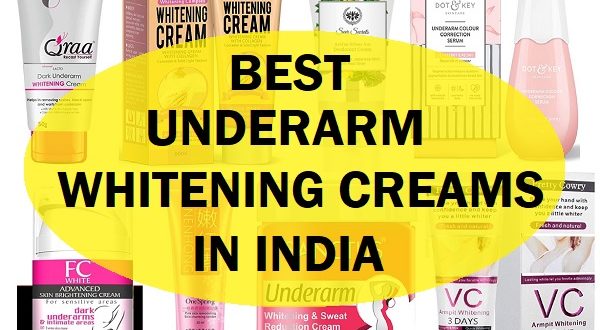 Top 10 Best Underarm Whitening Creams In India 2022 That Works