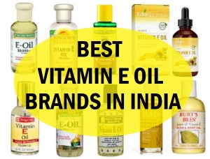 Top 10 Best Vitamin E Oil Brands Available in India: 2022