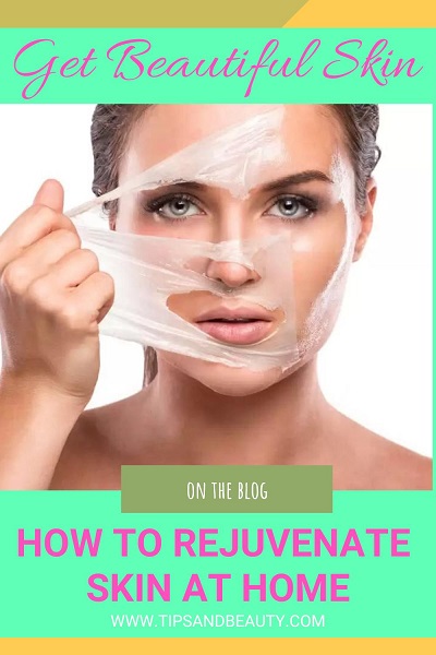 How to rejuvenate dull and tired skin at home