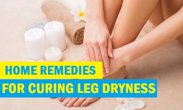Home Remedies for Dry Skin on Legs