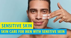 Skincare for Men with Sensitive Skin