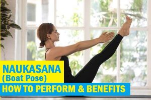 Naukasana (Boat Pose): How to Perform, Benefits, Precautions - Tips and ...