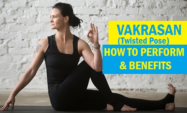 Vakrasana how to perform and benefits