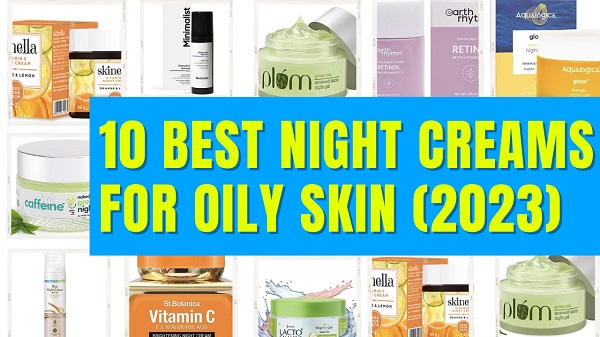 best night creams for oily skin in india