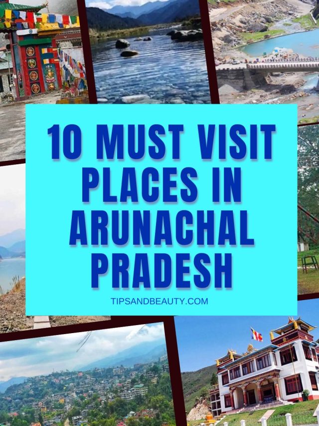 Must Visit 10 Best Places in Arunachal Pradesh